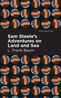 Sam Steele's Adventures on Land and Sea