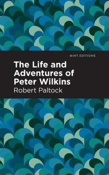 The Life and Adventures of Peter Wilkins