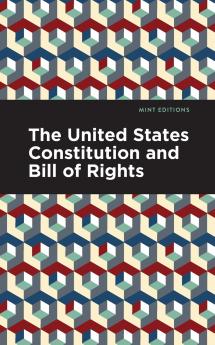 The United States Constitution and Bill of Rights