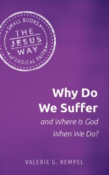 Why Do We Suffer and Where Is God When We Do?