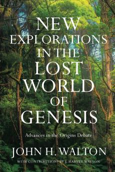 New Explorations in the Lost World of Genesis