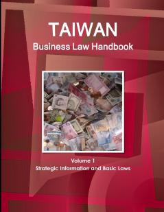 Taiwan Business Law Handbook Volume 1 Strategic Information and Basic Laws