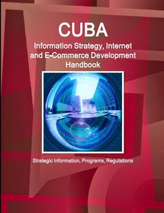 Cuba Information Strategy Internet and E-Commerce Development Handbook - Strategic Information Programs Regulations