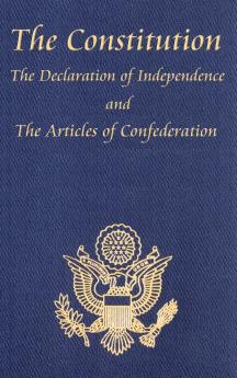 The Constitution of the United States of America with the Bill of Rights and All of the Amendments; The Declaration of Independence; And the Articles