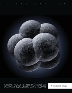 Atoms Nuclei and Interactions of Ionizing Radiation with Matter