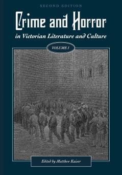 Crime and Horror in Victorian Literature and Culture Volume I