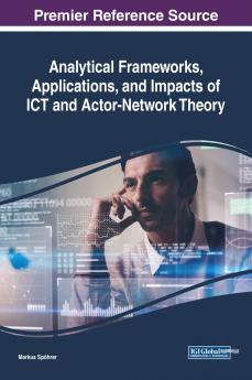 Analytical Frameworks Applications and Impacts of ICT and Actor-Network Theory
