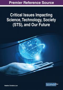 Critical Issues Impacting Science Technology Society (STS) and Our Future