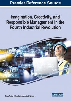 Imagination Creativity and Responsible Management in the Fourth Industrial Revolution