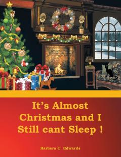 It's Almost Christmas and I Still cant Sleep!