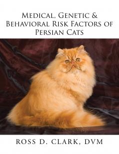 Medical Genetic & Behavioral Risk Factors of Persian Cats