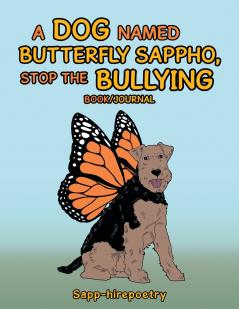 A Dog Named Butterfly Sappho Stop the Bullying