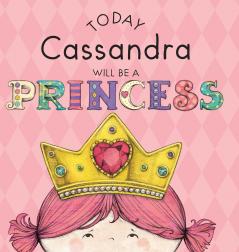 Today Cassandra Will Be a Princess