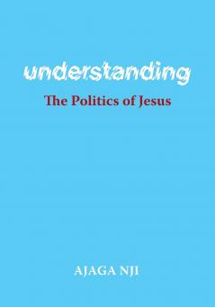 Understanding the Politics of Jesus