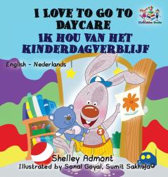 I Love to Go to Daycare (English Dutch Children's Book)