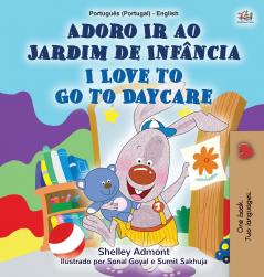 I Love to Go to Daycare (Portuguese English Bilingual Children's Book - Portugal)