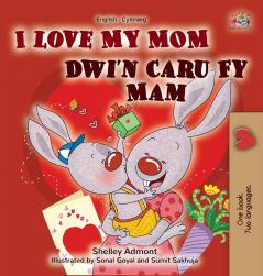I Love My Mom (English Welsh Bilingual Book for Kids)