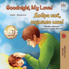 Goodnight My Love! (English Macedonian Bilingual Children's Book)