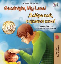 Goodnight My Love! (English Macedonian Bilingual Children's Book)