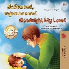 Goodnight My Love! (Macedonian English Bilingual Book for Kids)