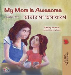 My Mom is Awesome (English Bengali Bilingual Book for Kids)