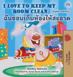 I Love to Keep My Room Clean (English Thai Bilingual Children's Book)