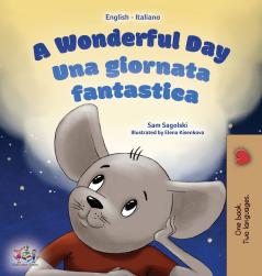 A Wonderful Day (English Italian Bilingual Book for Kids)