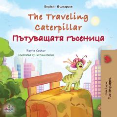 The Traveling Caterpillar (English Bulgarian Bilingual Book for Kids)