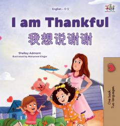 I am Thankful (English  Chinese Bilingual Children's Book)
