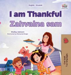 I am Thankful (English  Croatian Bilingual Children's Book)