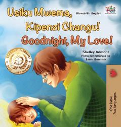 Goodnight My Love! (Swahili English Bilingual Children's Book)