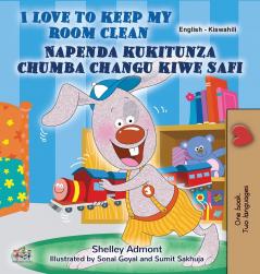 I Love to Keep My Room Clean (English Swahili Bilingual Book for Kids)
