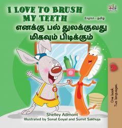 I Love to Brush My Teeth (English Tamil Bilingual Book for Kids)