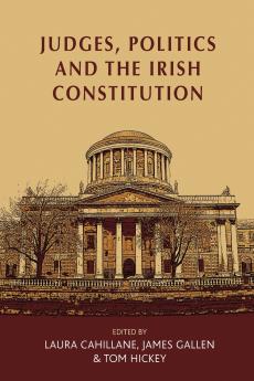 Judges politics and the Irish Constitution