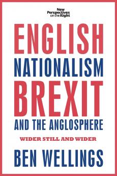 English nationalism Brexit and the Anglosphere