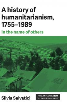 A history of humanitarianism 1755-1989