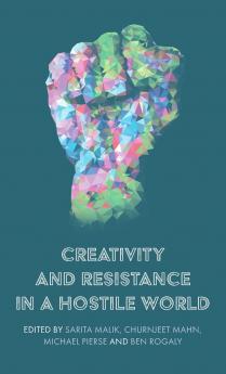 Creativity and resistance in a hostile world
