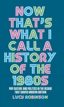 Now that's what I call a history of the 1980s