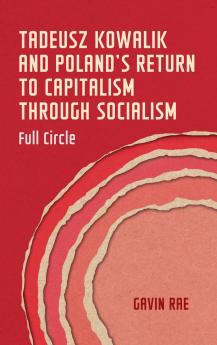 Tadeusz Kowalik and Poland's return to capitalism through socialism