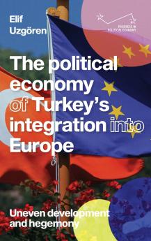 The political economy of Turkey's integration into Europe
