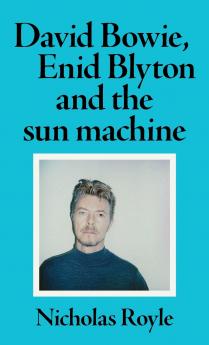 David Bowie Enid Blyton and the sun machine