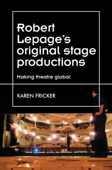 Robert Lepage's original stage productions