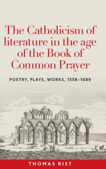 The Catholicism of literature in the age of the Book of Common Prayer