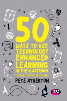 50 Ways to Use Technology Enhanced Learning in the Classroom