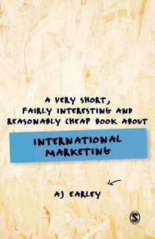 A Very Short Fairly Interesting Reasonably Cheap Book About... International Marketing