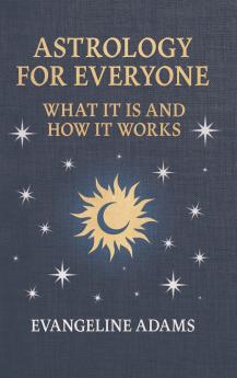 Evangeline Adams' Astrology for Everyone