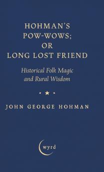 Hohman's Pow-Wows; or Long Lost Friend