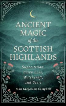 Ancient Magic of the Scottish Highlands