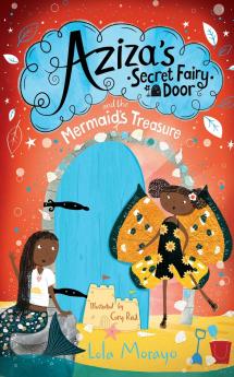Aziza's Secret Fairy Door and the Mermaid's Treasure
