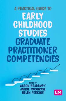 A Practical Guide to Early Childhood Studies Graduate Practitioner Competencies